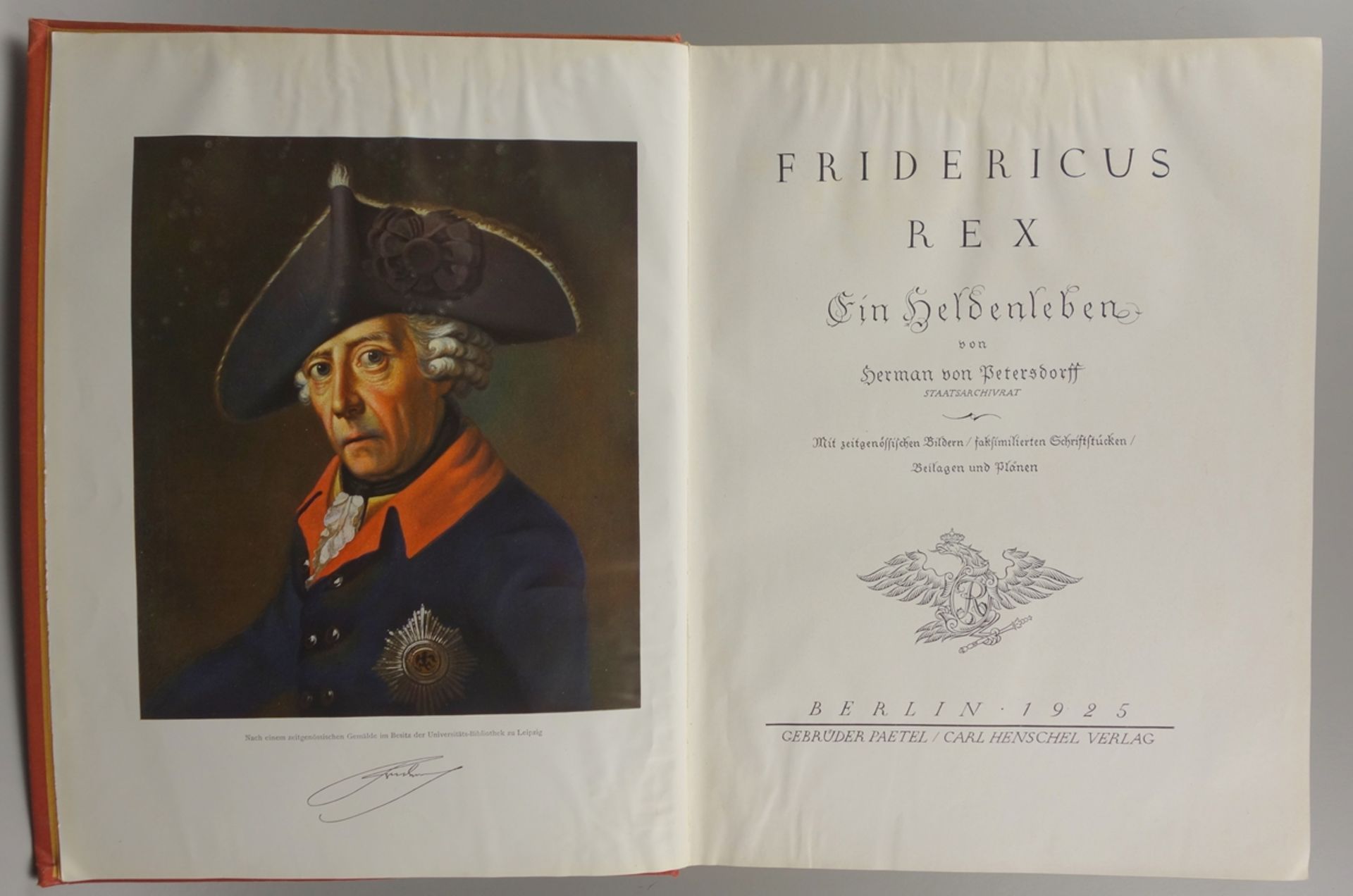 Friedericus Rex, Ein Heldenleben, Berlin, 1925, von Herman von Petersdorff, mit