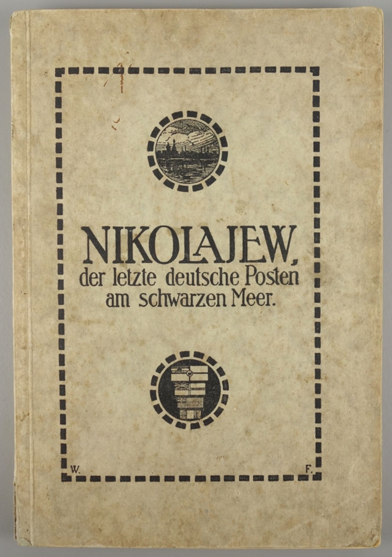 Nikolajew, der letzte deutsche Posten am schwarzen Meer, von Walter Fest, 1919