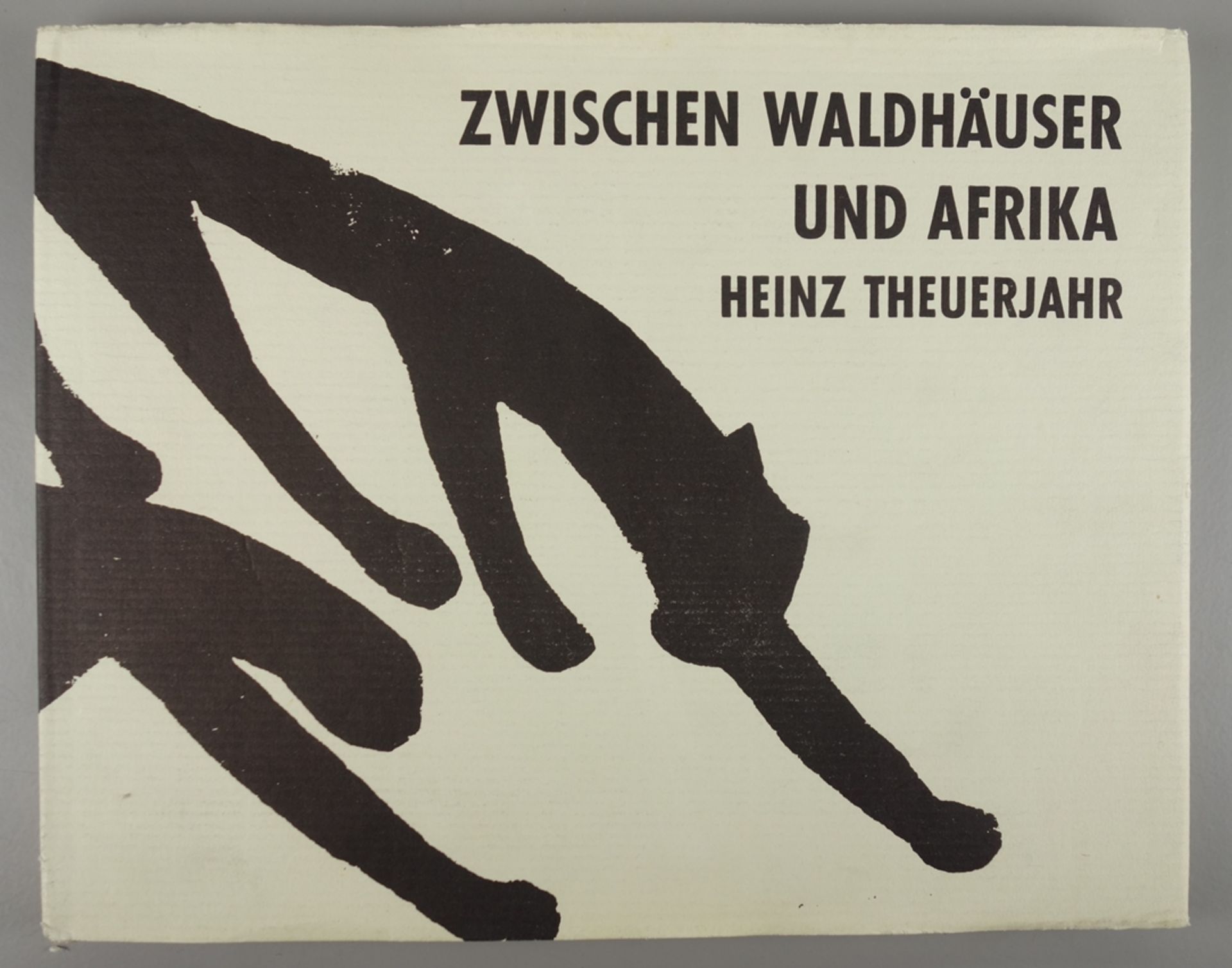 Heinz Theuerjahr "Zwischen Waldhäuser und Afrika", Graphik und Plastik , 1973