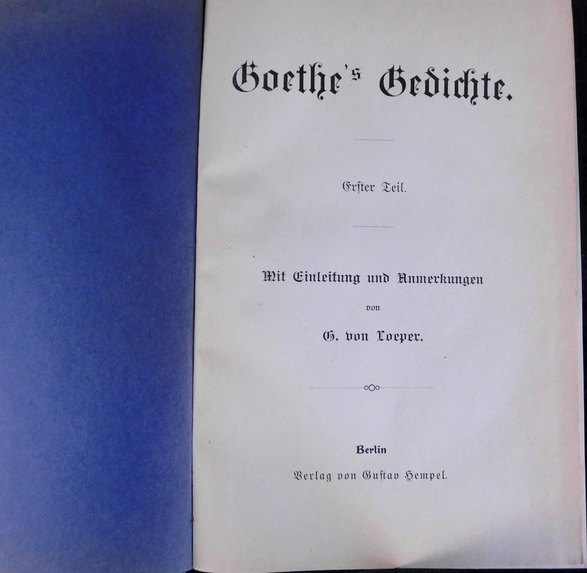 Goethe´s Gedichte,1.Teil , Verlag Gustav Hempel, Berlin, Druck G.Bernstein, 2.H.19.Jhdt. - Bild 2 aus 2