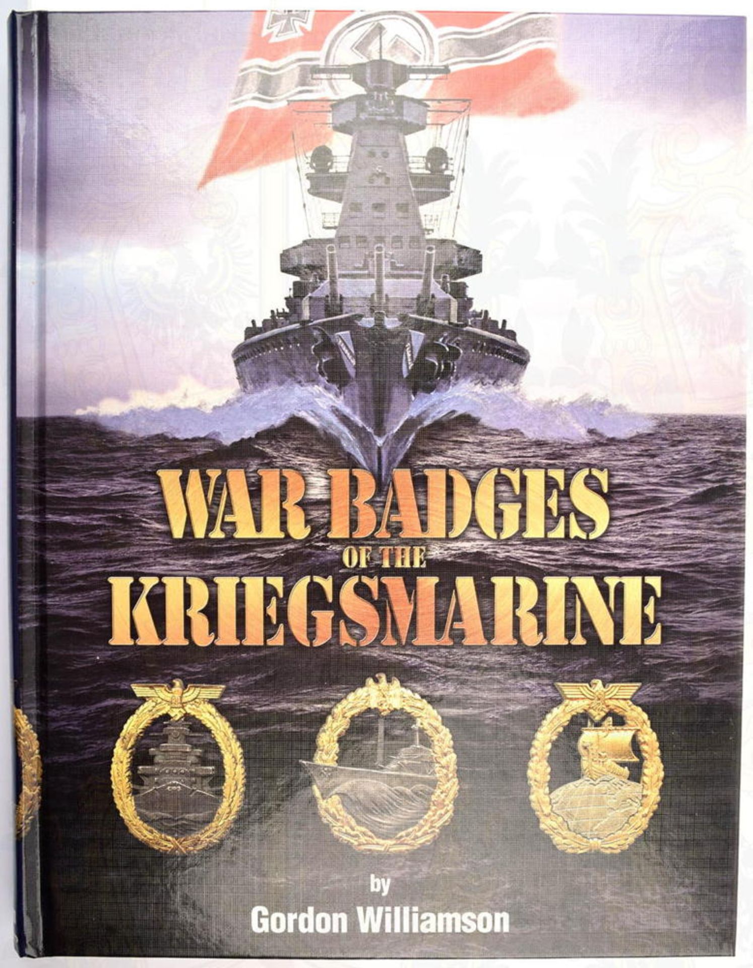 WAR BADGES OF THE KRIEGSMARINE, Gordon Williamson, 1. Auflage, San Jose 2010, 380 S., englischer