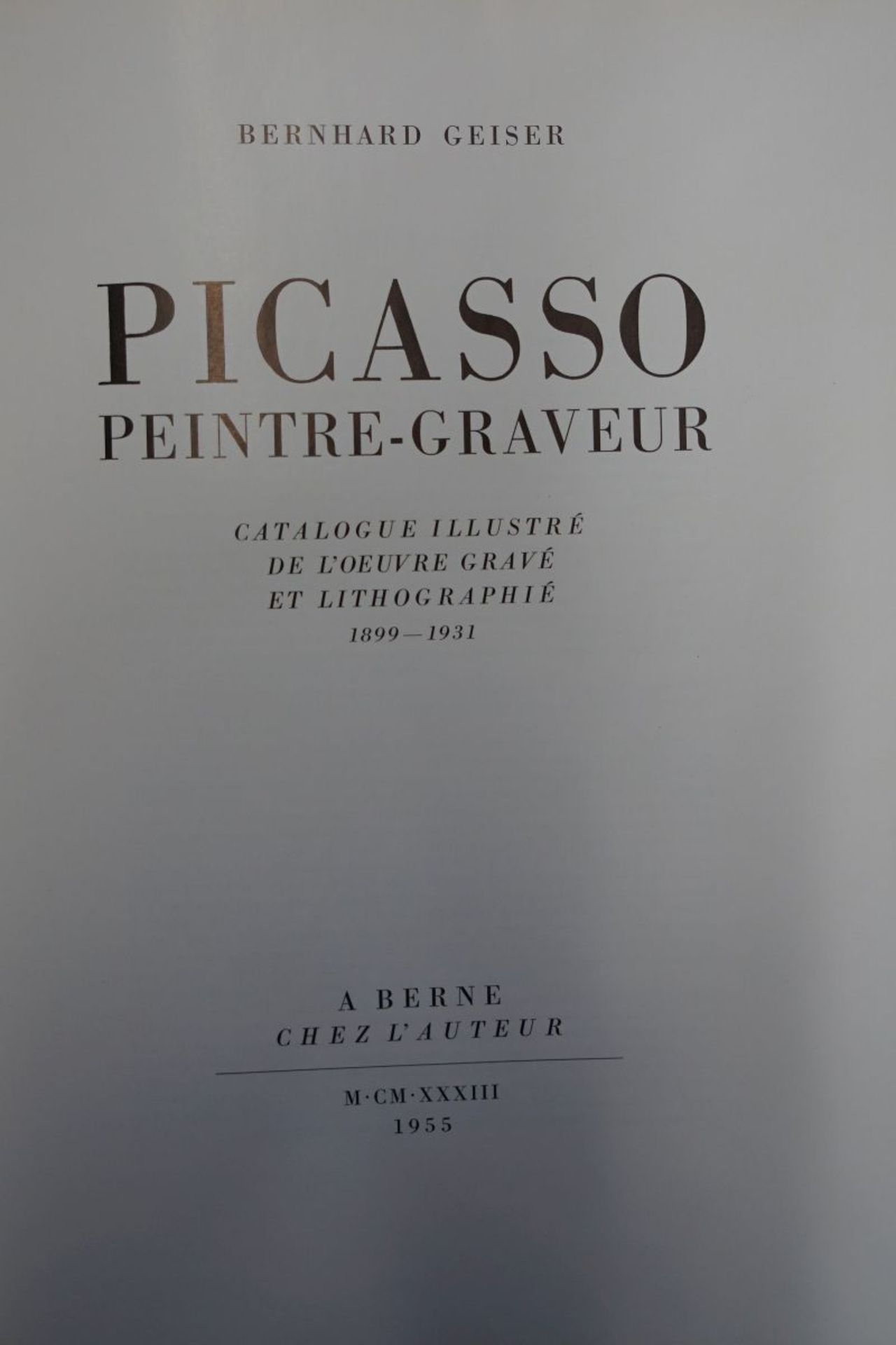 Geiser, Bernhard und Picasso, Pablo: Picasso Peintre-graveur. Catalogue 1899-1931