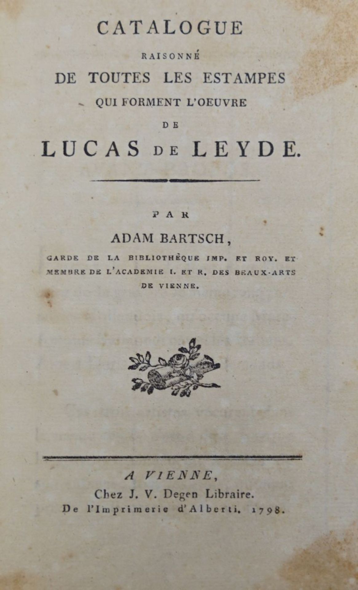 Bartsch, Adam: Catalogue raisonné de Lucas de Leyde