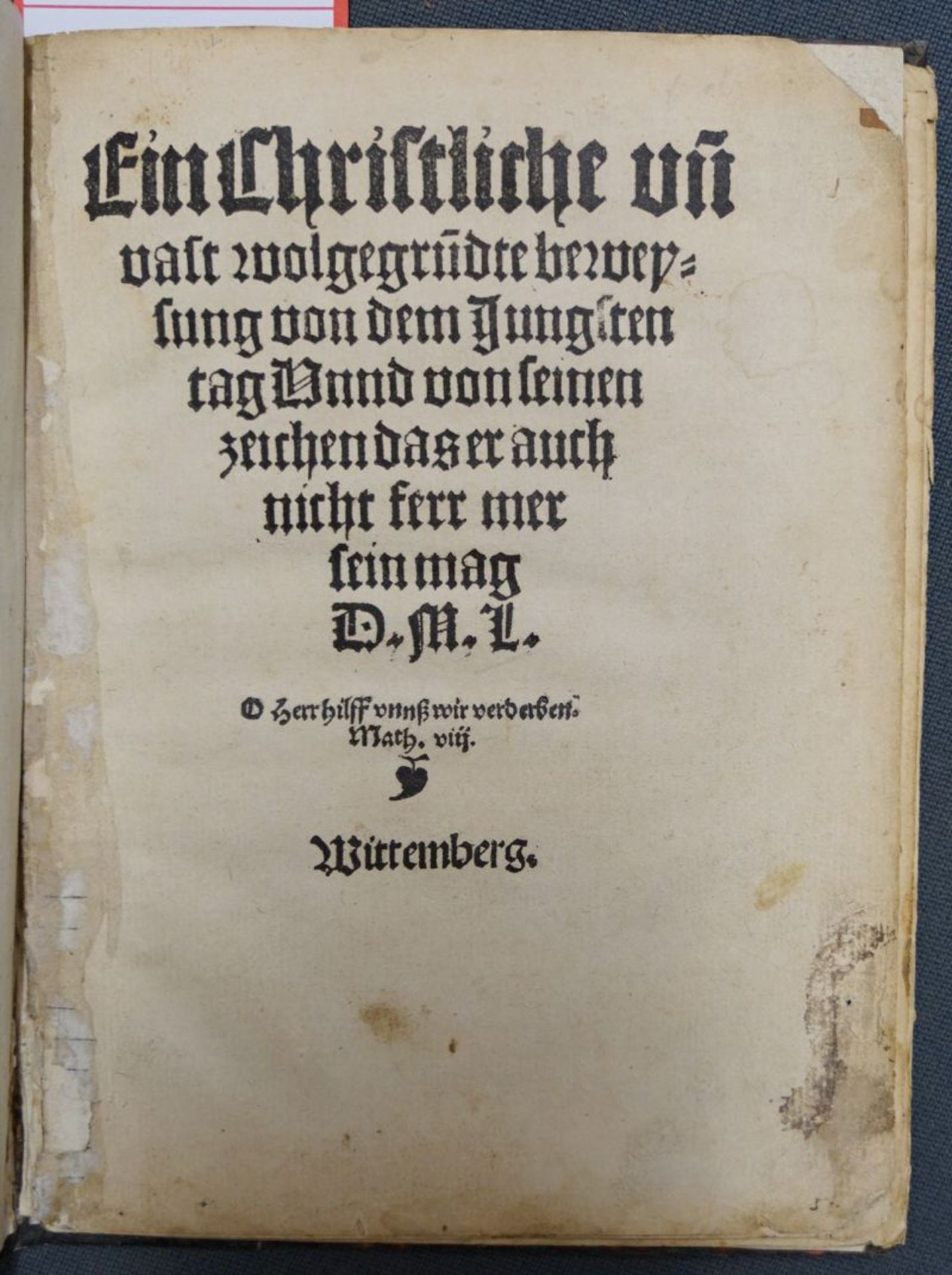 Luther, Martin: Ein Christliche un(d) vast wolgegru(n)dte beweysung von ...