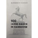 Dorner, Alexander: 100 Jahre Bauen in Hannover