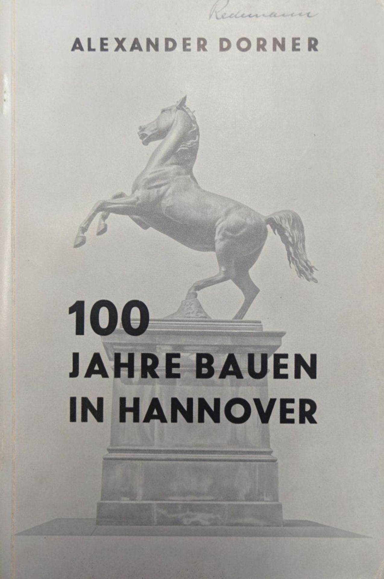 Dorner, Alexander: 100 Jahre Bauen in Hannover