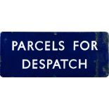 A BR(E) enamel sign 'Parcels For Dispatch': flanged edges, 38 x 91.