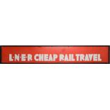 A LNER enamel poster board heading 'LNER Cheap Rail Travel': white text on a red ground,