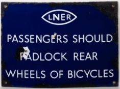 A LNER enamel sign 'LNER (in winking eye) Passengers Should Padlock Rear Wheels of Bicycles': 21.