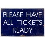 A BR(E) enamel sign 'Please have All Tickets Ready': 25.5cm x 40.