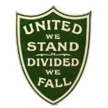 An enamel sign 'United We Stand. Divided We Fall': two tone green on a shield cartouche, 61 x 45.