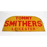 Painted tote sign, the yellow sign with arched top and red lettering "TOMMY SMITHERS LEICESTER",