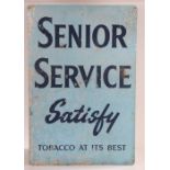 Advertising tin sign, "SENIOR SERVICE SATISFY, TOBACCO AT IT'S BEST", 61cm x 91.5cm