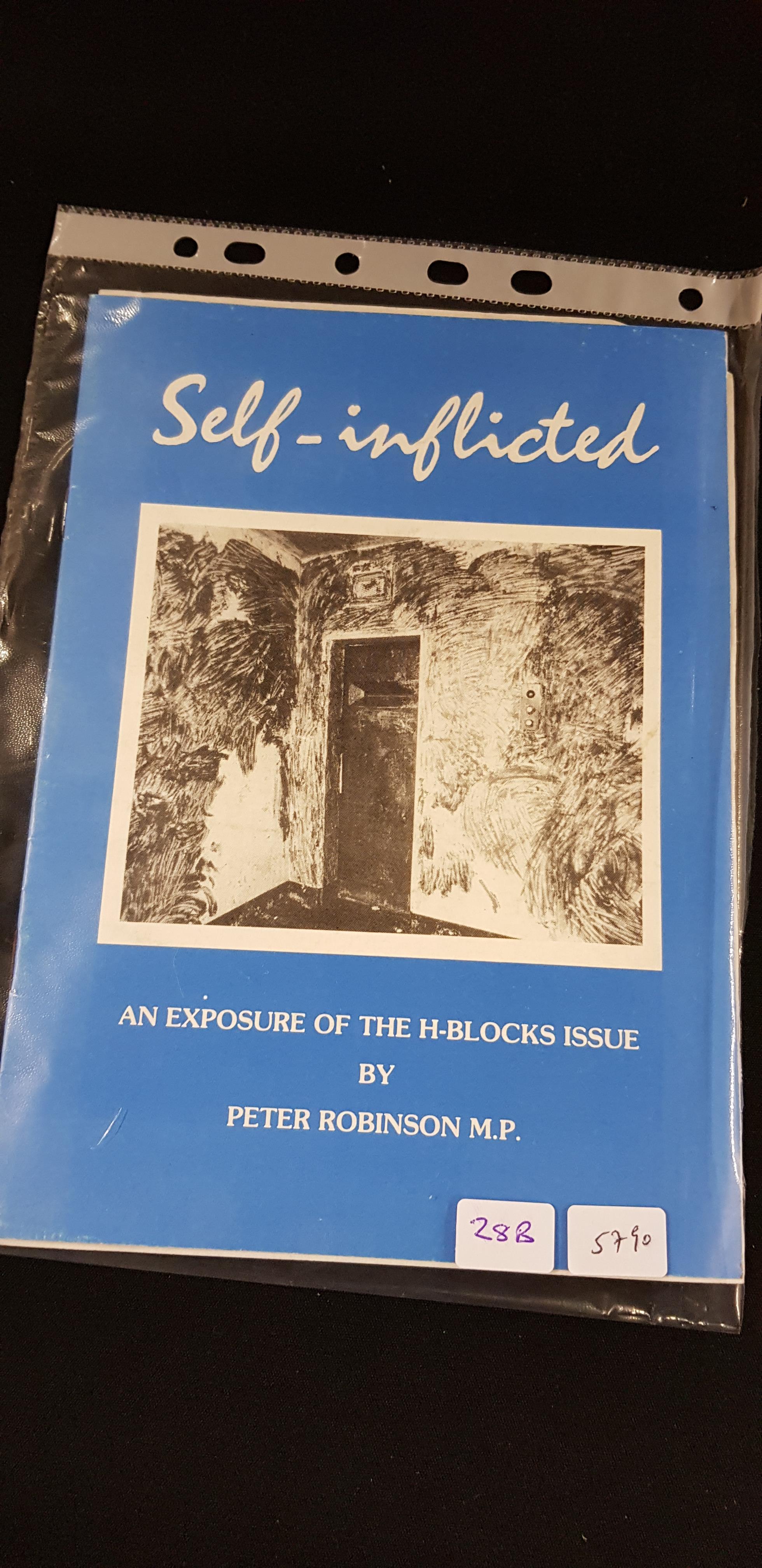 BOOKLET - SELF INFLICTED AN EXPOSURE OF THE H-BLOCKS ISSUE BY PETER ROBINSON MP