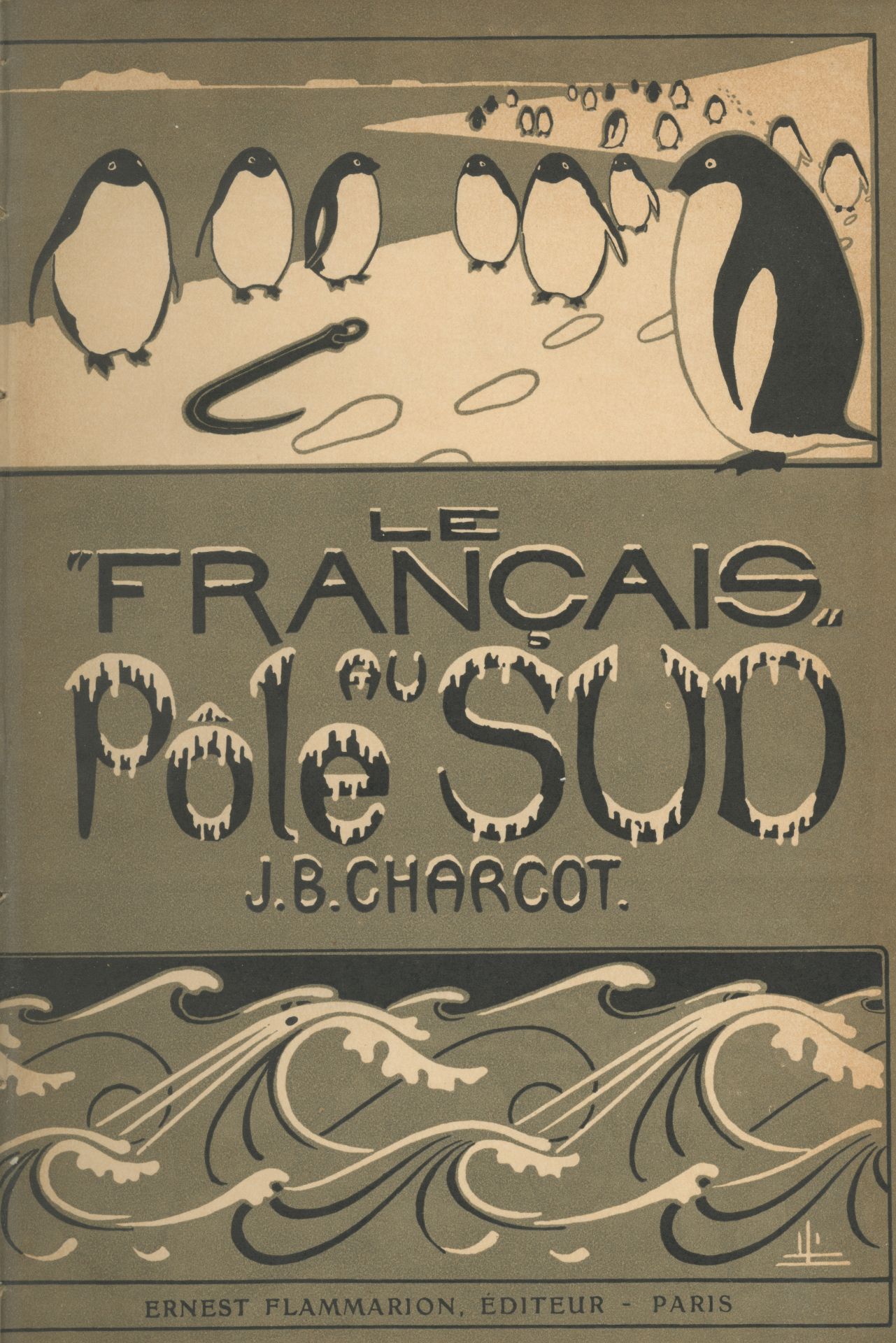 CHARCOT (JEAN-BAPTISTE) Journal de l'Exp&#233;dition Antarctique Fran&#231;aise: Le 'Fran&#231;ai...