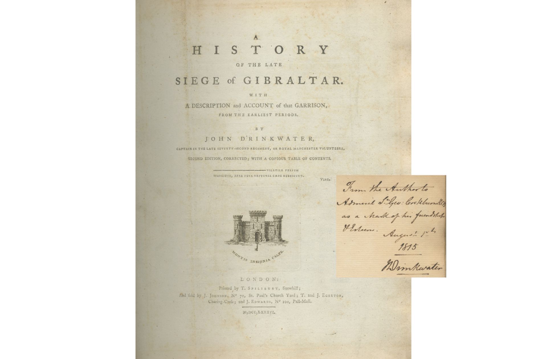 DRINKWATER (JOHN) A History of the Late Siege of Gibraltar. With a Description and Account of the...