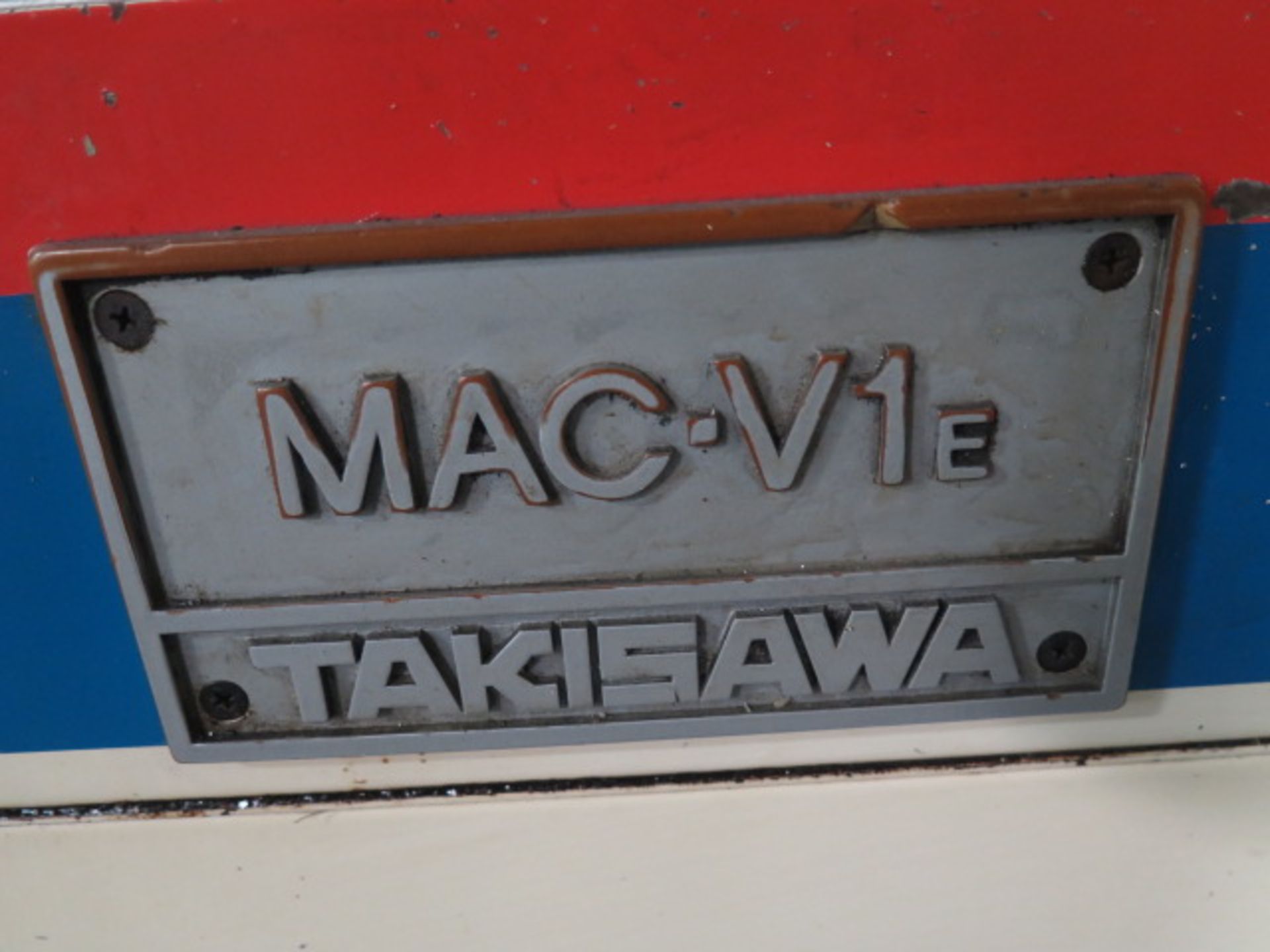 Takisawa MAC-V1E CNC Drilling/Tapping Center s/n TMYP8181 (X AXIS MOTOR MAKING NOISE), SOLD AS IS - Image 5 of 19