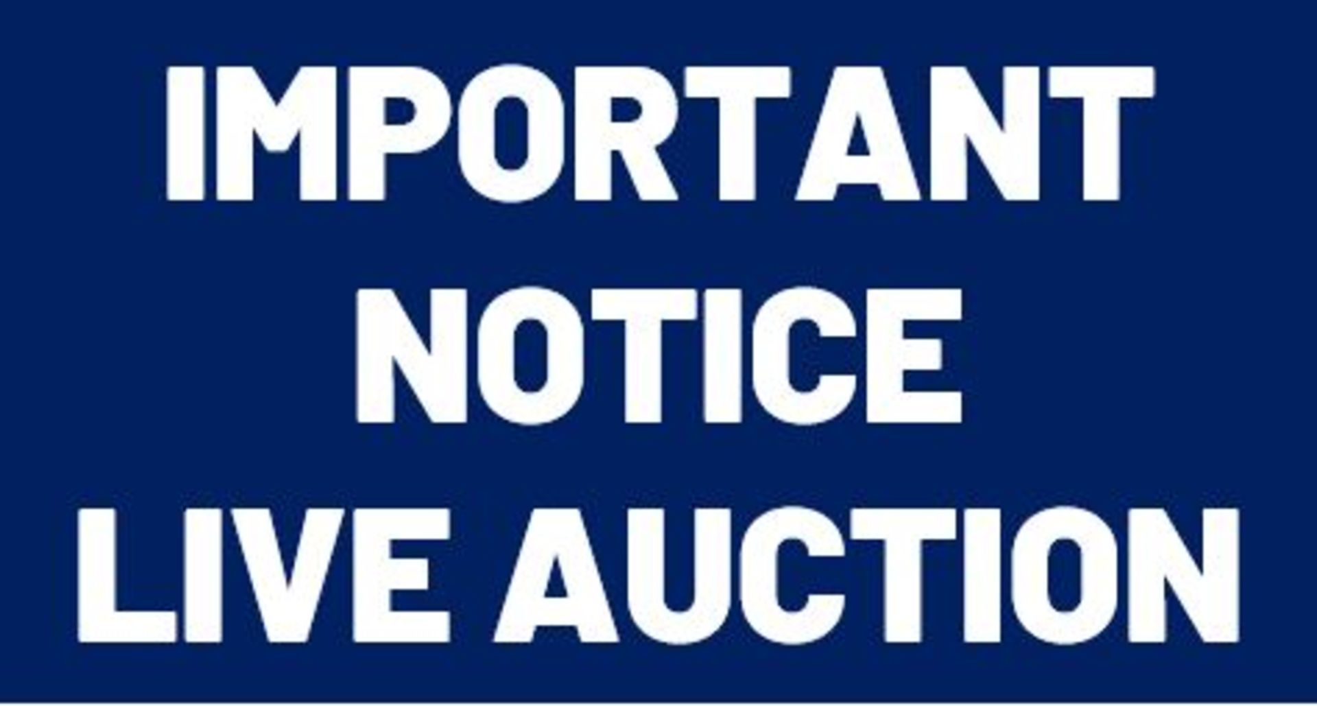 MPORTANT NOTICE – This is a live webcast auction (not a timed online auction).
