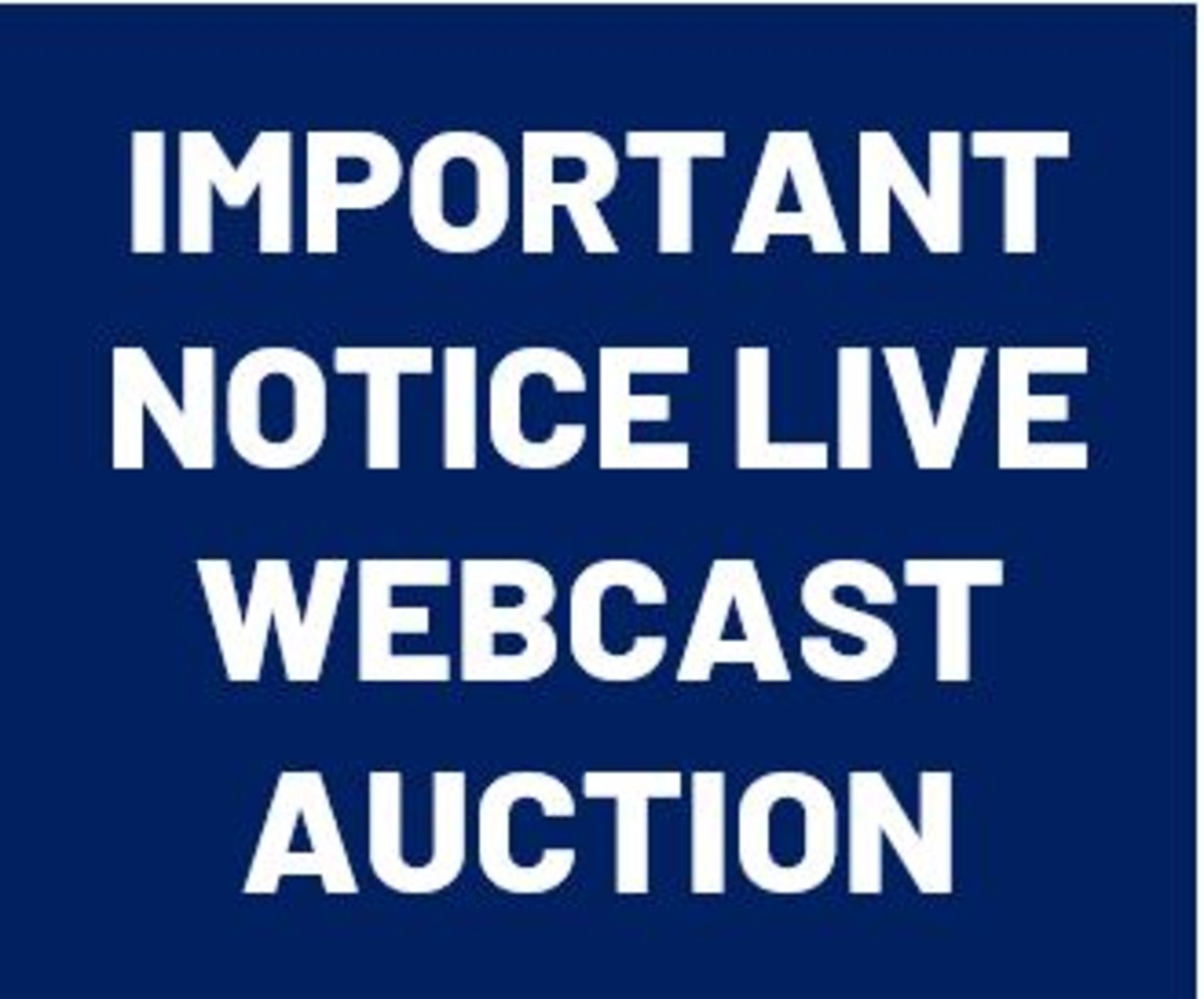 IMPORTANT NOTICE – This is a live webcast auction (not a timed online auction). You must click the
