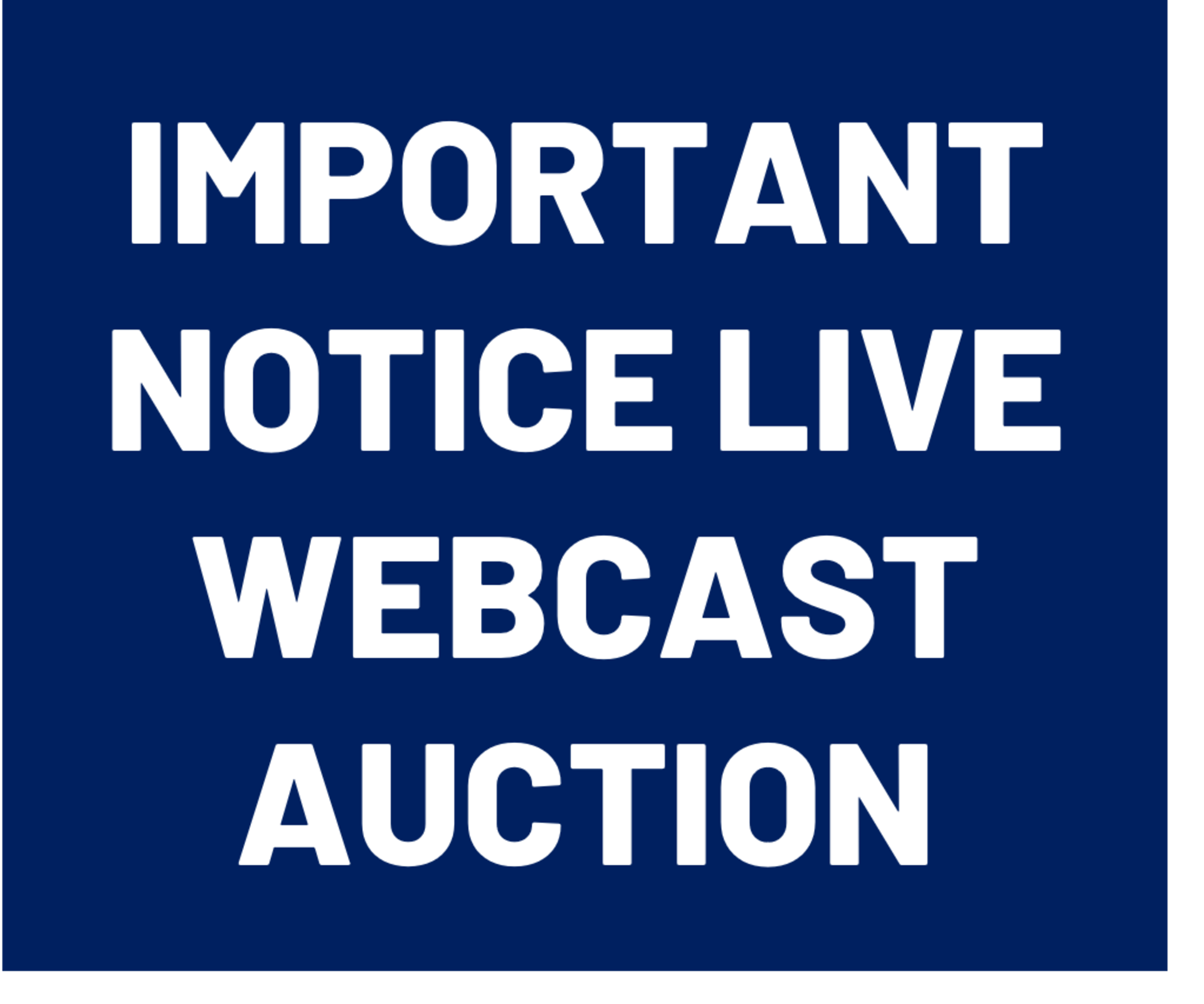 IMPORTANT NOTICE – This is a live webcast auction (not a timed online auction).