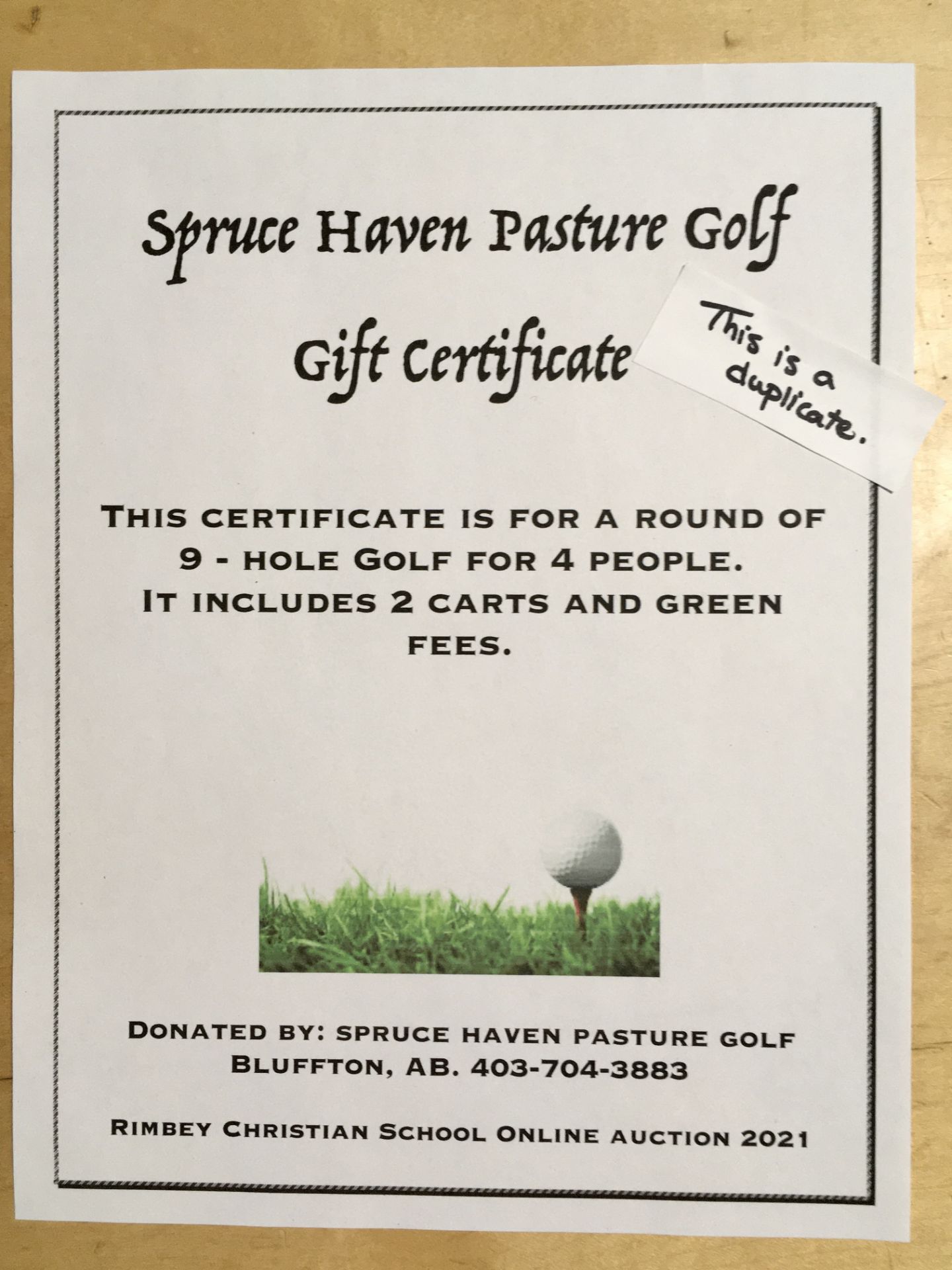 SPRUCE HAVEN PASTURE GOLF GIFT CERTIFICATE Certificate is for a round of 9 - hole golf for 4 people.