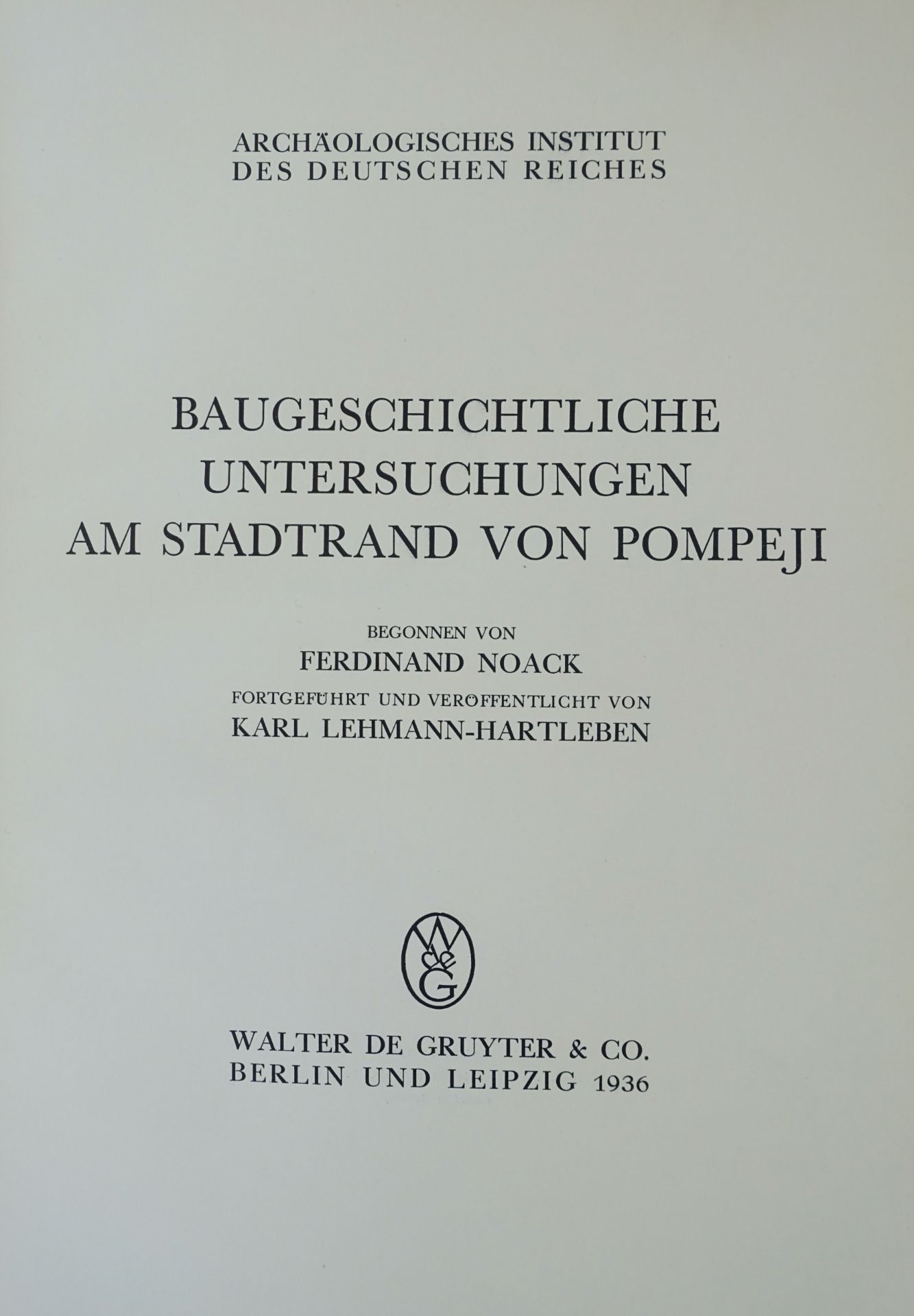 POMPEII -- LEHMANN-HARTLEBEN, K. Baugeschichtliche Untersuchungen am Stadtrand von Pompeji. Begonnen