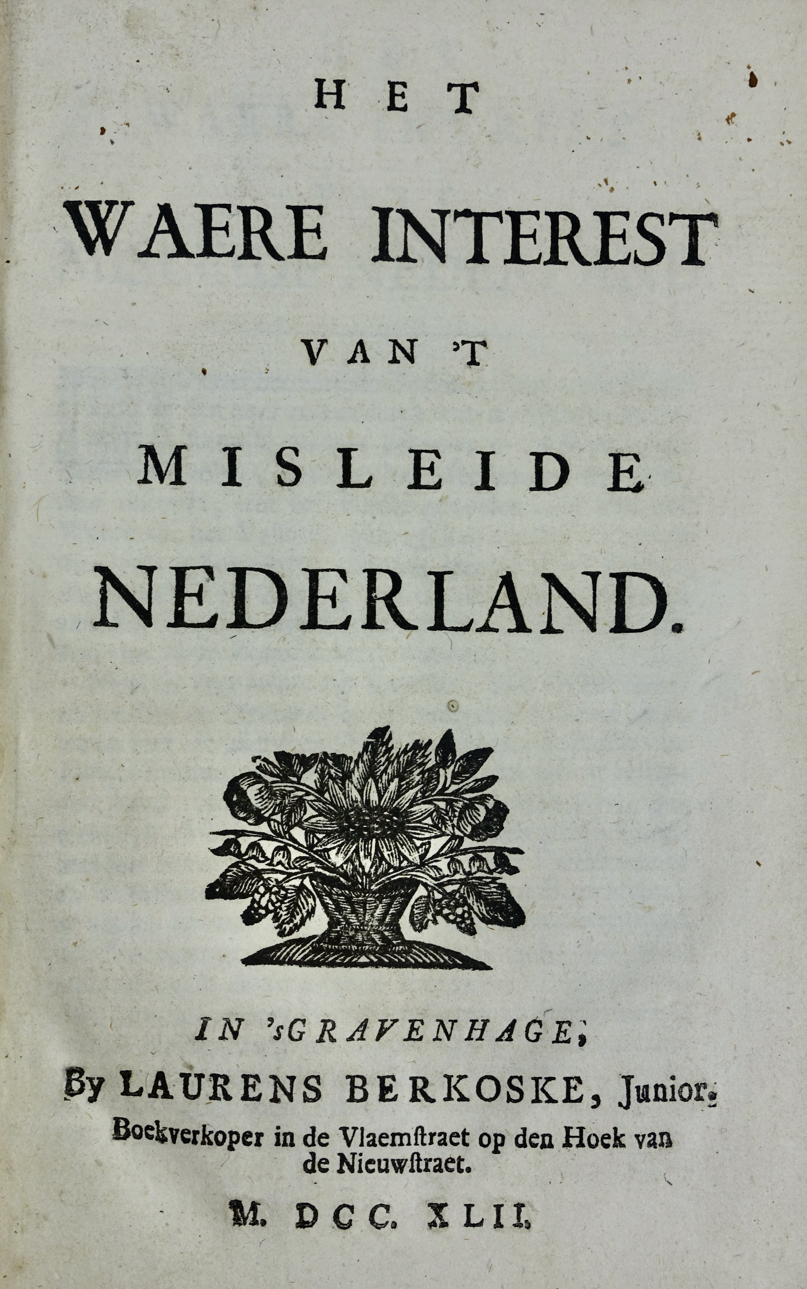 WAERE INTEREST, Het, van 't misleide Nederland. The Hague, L. Berkoske, 1742