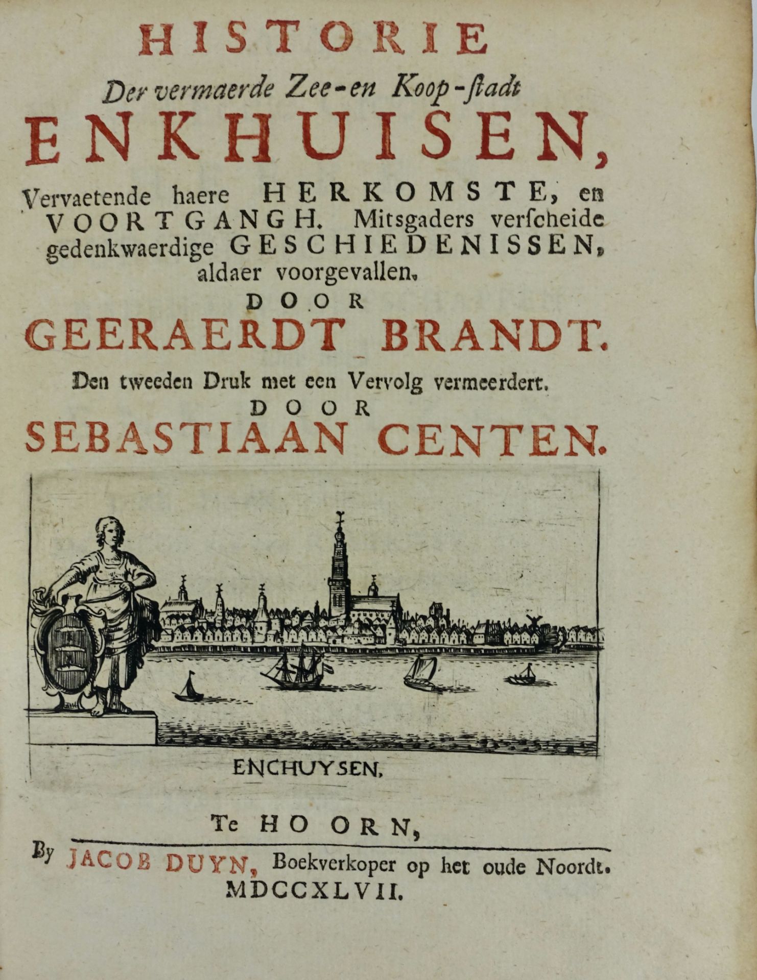 ENKHUIZEN -- BRANDT, G. Historie Der vermaerde Zee- en Koop-stadt Enkhuisen. 2e