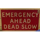 A metal sign EMERGENCY AHEAD DEAD SLOW, 76 x 137 cm