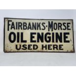 A painted metal sign, FAIRBANKS-MORSE OIL ENGINE USED HERE, signed National Sign Co. Chicago, slight