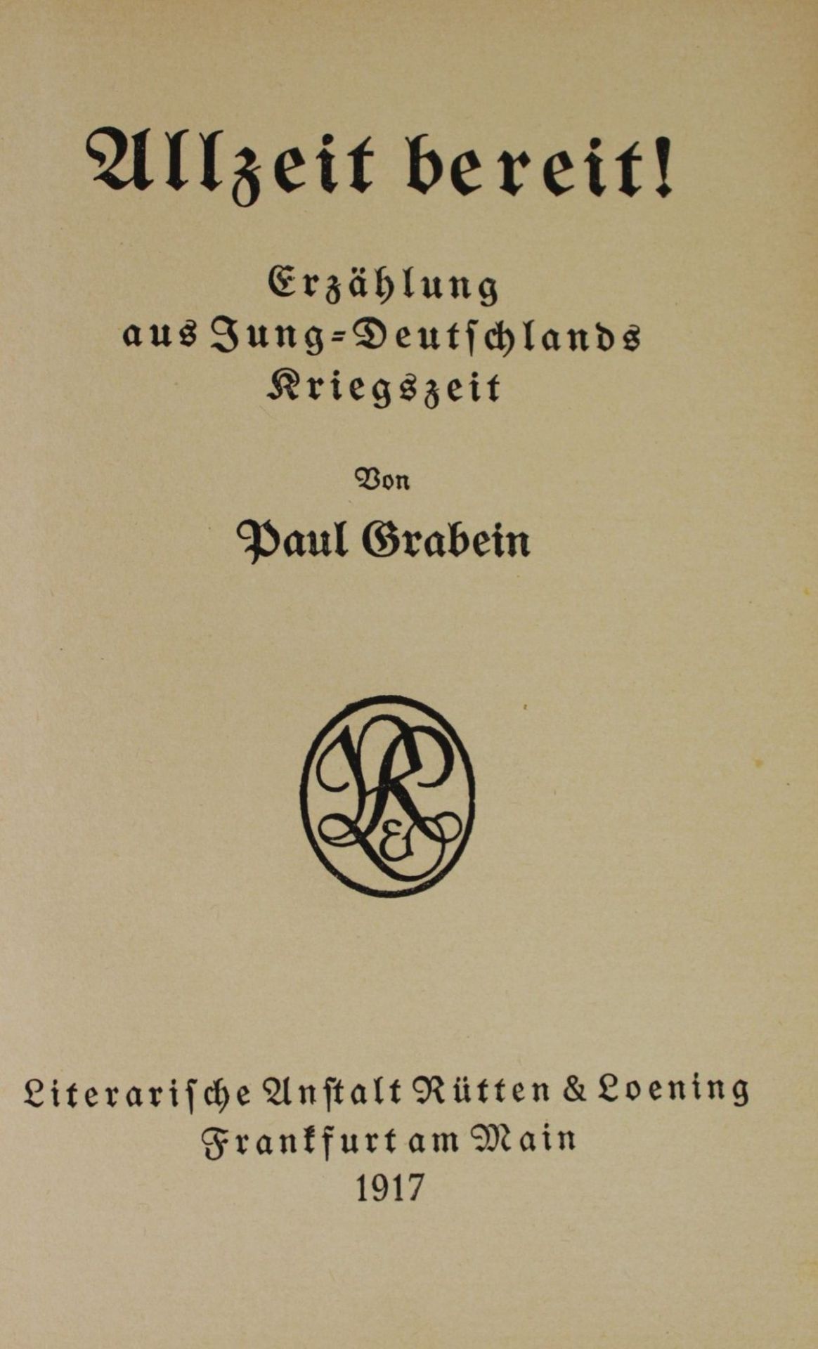 Paul Grabein, Allzeit bereit ! - Erzählung aus Jung-Deutschlands Kriegszeit, 1917, Alters-u. - Image 2 of 4