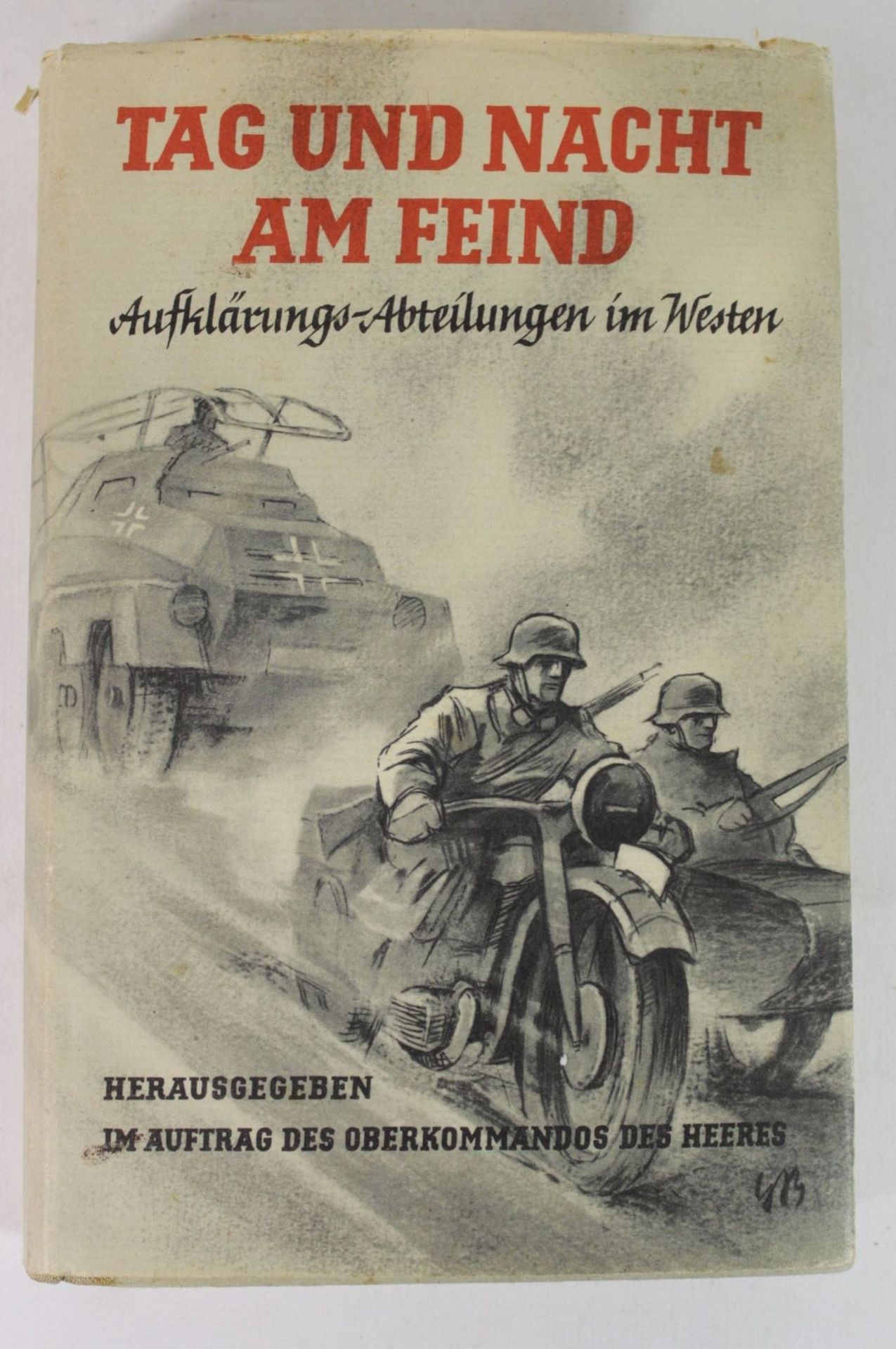 Tag und Nacht am Feind - Aufklärungs-Abteilungen im Westen, 1. Auflage 1942.