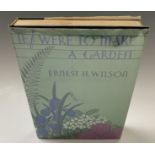 ERNEST H. WILSON. 'If I Were to Make a Garden'. First edition, 8vo, unclipped dj, original cloth,