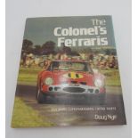 THE COLONEL'S FERRARIS BY DOUG NYE Rare and very sought-after history of Ferrari?s racing team