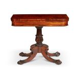 Y A GEORGE IV ROSEWOOD CARD TABLE, CIRCA 1825