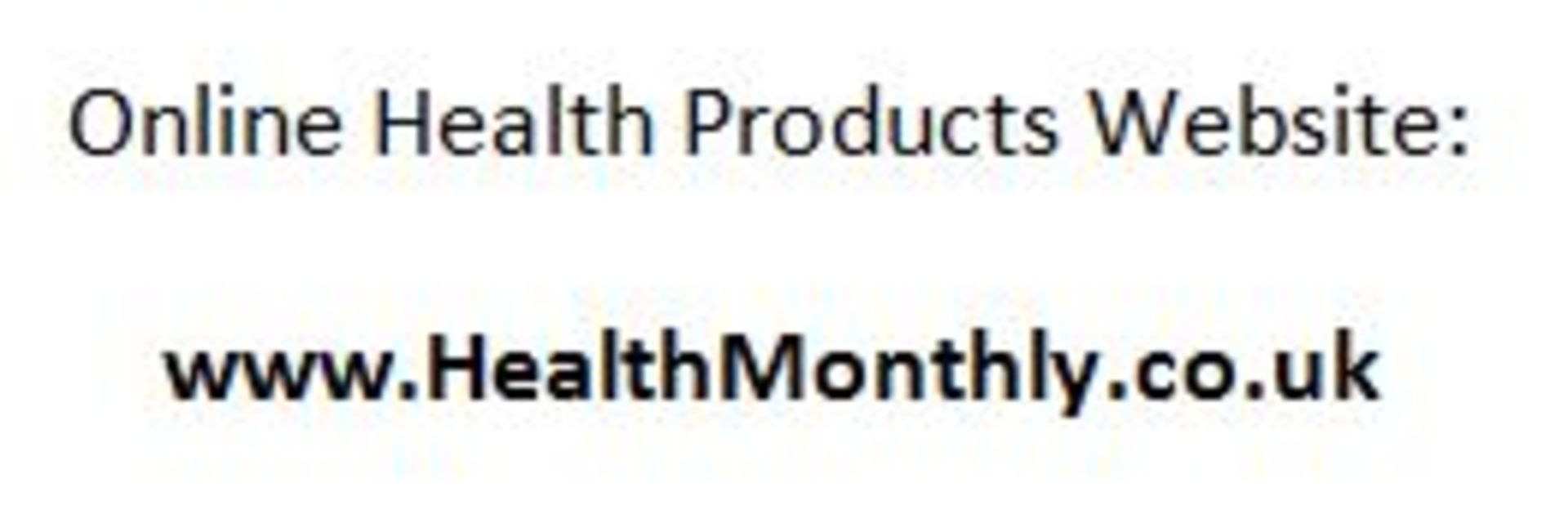 Online Health Products Website: www.HealthMonthly.co.uk.