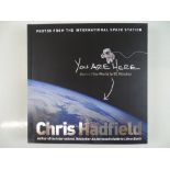 CHRIS HADFIELD - signed hardback book 'You are Here - Around the World in 92 Minutes' by the first