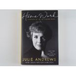 JULIE ANDREWS - Signed memoir 'Home Work' - this has been independently checked and will be supplied