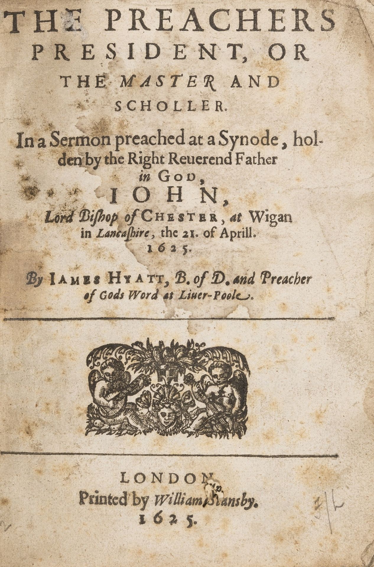 Hyatt (James) The preachers president, or, The master and scholler. In a sermon preached at a …