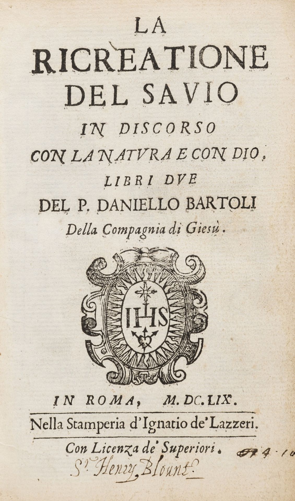 Sir Henry Blount's copy.- Bartoli (Daniello) La ricreatione del savio in discorso con la natura e …