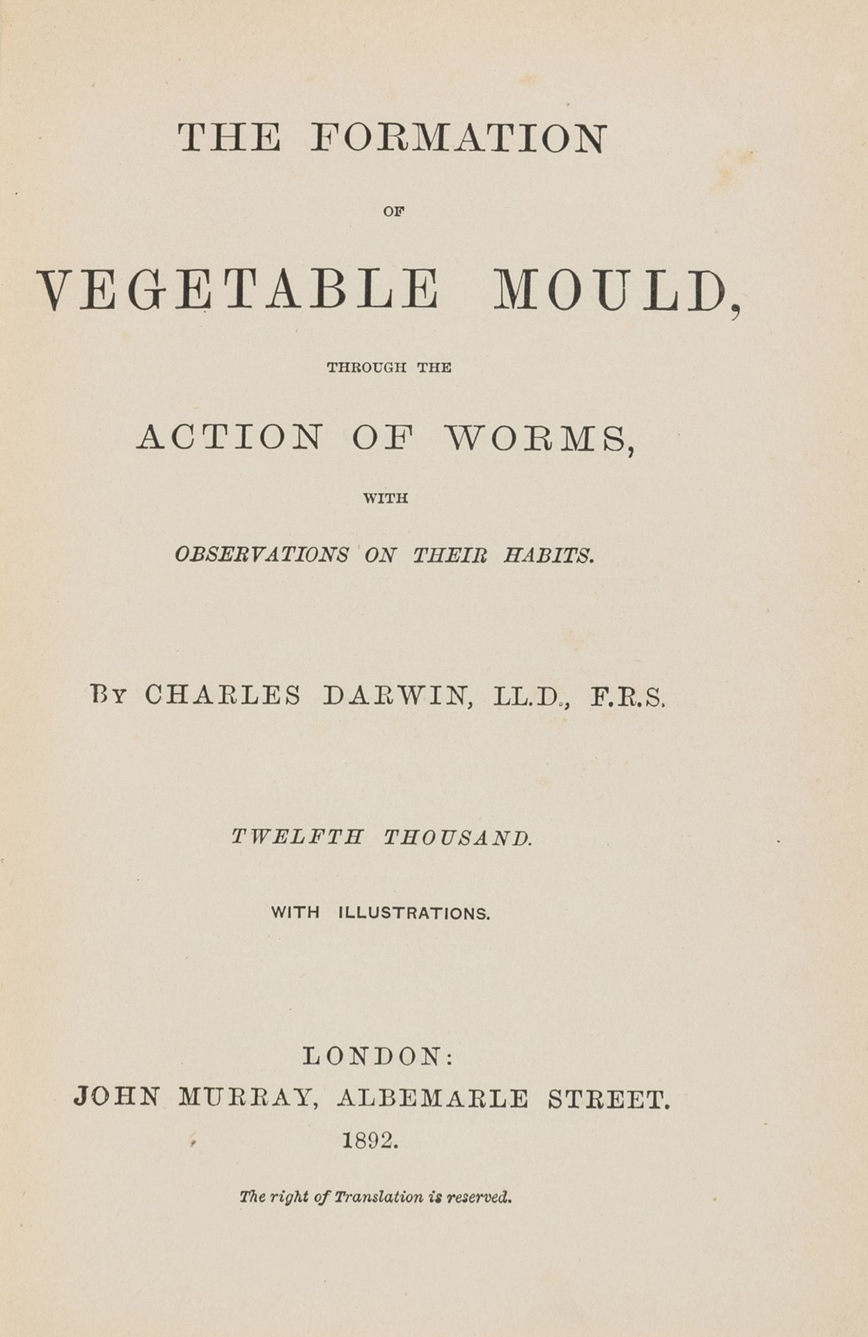Darwin (Charles) The Formation of Vegetable Mould, through the action of worms..., 1892; and …