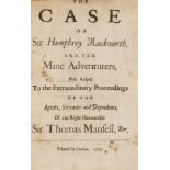 Coal mining in Wales.- Mackworth (Sir Humphrey) The Case of Sir Humphrey Mackworth, and the Mine …