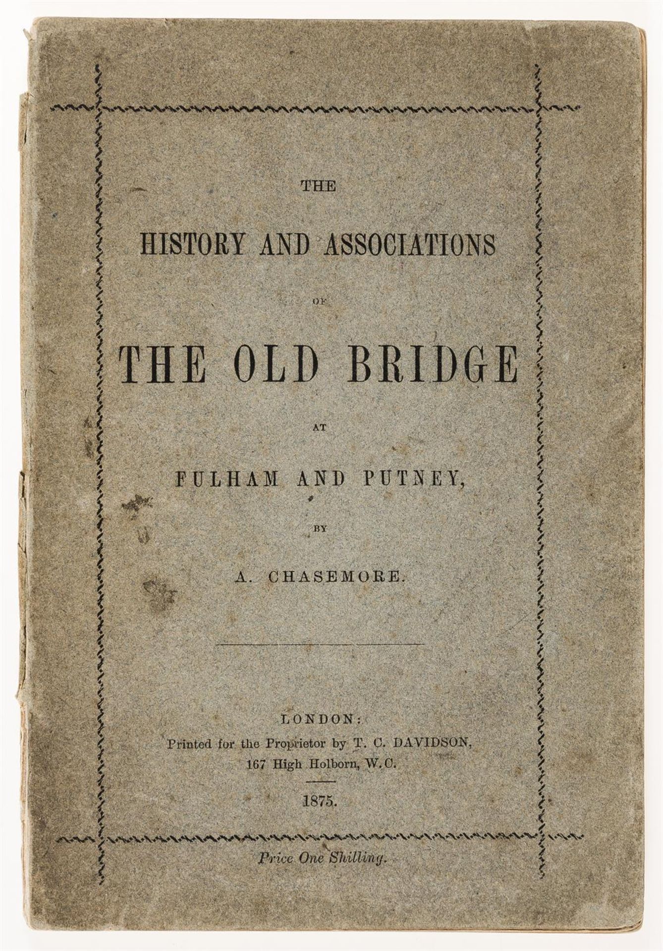 London Chasemore A The History and Associations of The Old Bridge at Fulham and Putney...