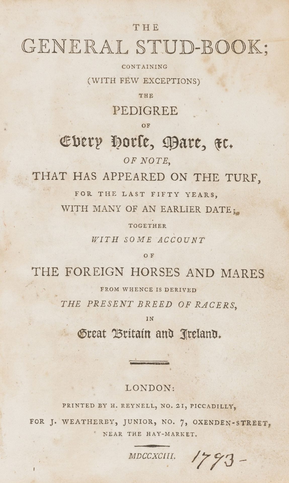 Horse-racing.- General Stud-Book (The)..., first edition, H.Reynell for J.Weatherby, Junior, 1793.