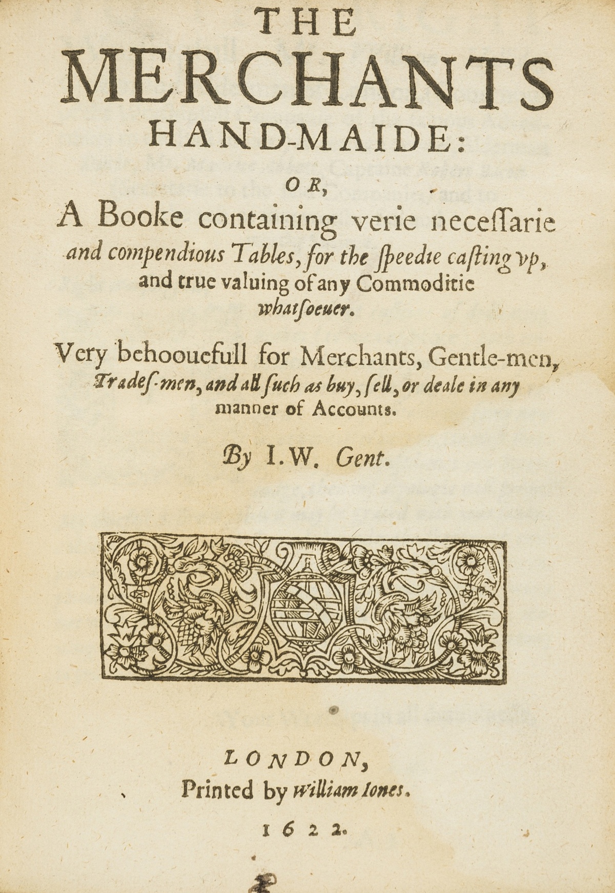 Economics.- W[arre] (J[ames]) The Merchants Hand-Maide: or, A Booke containing verie necessarie …