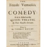 Wright (Thomas) The Female Vertuoso's. A Comedy, first edition, Printed by J. Wilde, for R. …