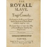 Cartwright (William) The Royall Slave. A Tragi-Comedy. Presented to the King and Queene by the …