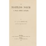 Arctic.- Morrice (F. L. H.) The Nightless North: a Walk across Lapland, Cambridge and London, 1881.