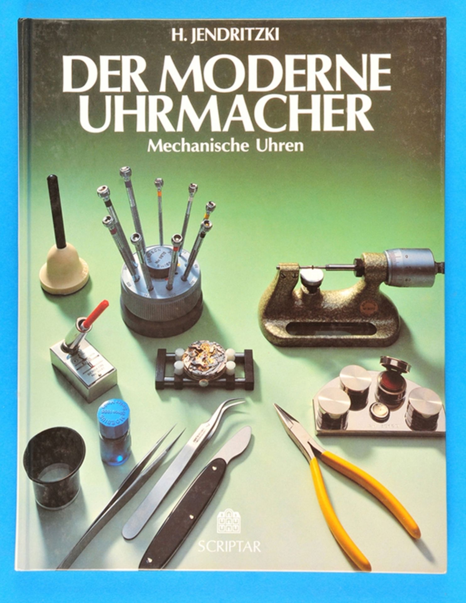 H. Jendritzki, Der moderne Uhrmacher, Mechanische Uhren, 1988