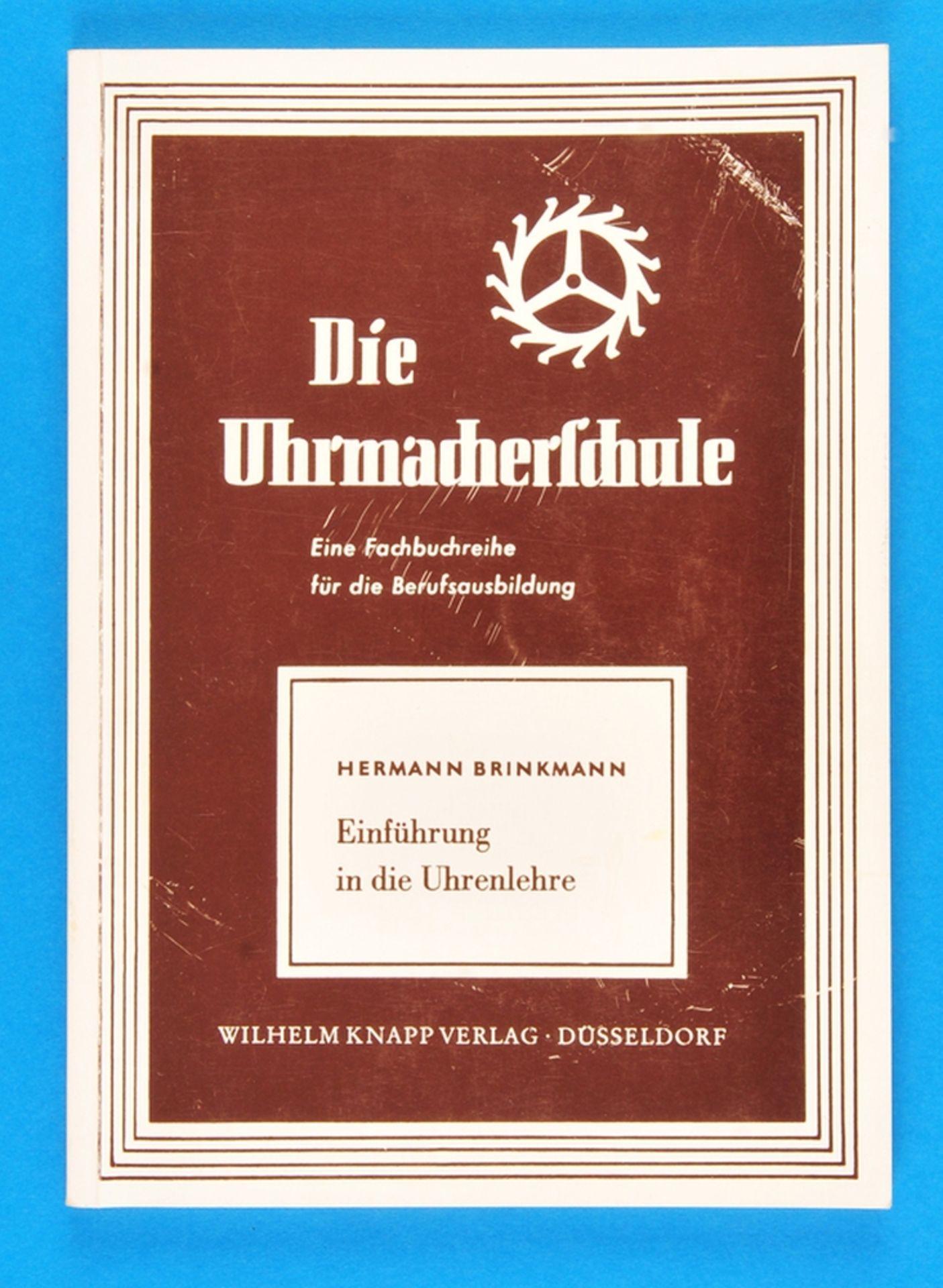 Hermann Brinkmann, Die Uhrmacherschule - Einführung in die Uhrenlehre, 12 Auflage, 1992